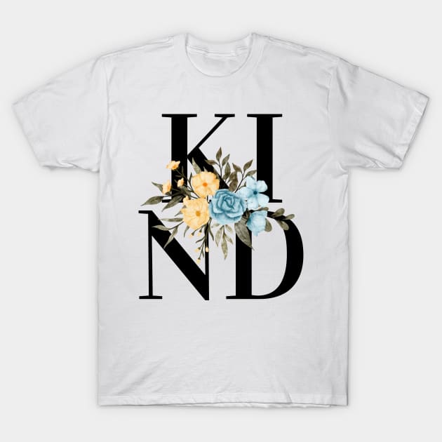 Kind Flowers T-Shirt by Herky